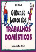 O Mundo Louco dos Trabalhos Domésticos