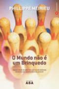O Mundo não é um Brinquedo