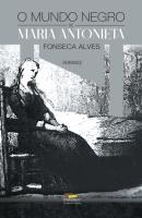 O Mundo Negro de Maria Antonieta