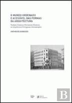 O Mundo Ordenado e Acessível das Formas da Arquitectura