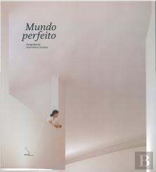 O Mundo Perfeito. Fotografias de Fernando Guerra