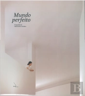O Mundo Perfeito. Fotografias de Fernando Guerra