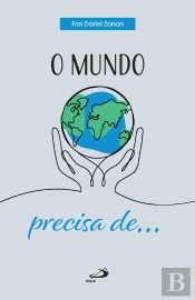 O Mundo Precisa De...
