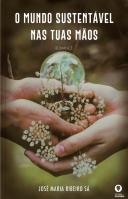 O Mundo Sustentável nas Tuas Mãos