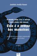 O Mundo Velho Está a Morrer. O Novo Ainda Não Nasceu. Este É o Tempo dos Monstros 