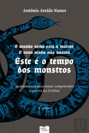 O Mundo Velho Está a Morrer. O Novo Ainda Não Nasceu. Este é o Tempo dos Monstros