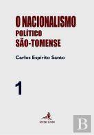 O Nacionalismo Político São-Tomense Volume 1