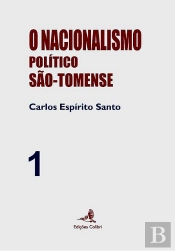 O Nacionalismo Político São-Tomense Volume 1