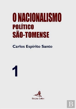 Bertrand.pt - O Nacionalismo Político São-Tomense Volume 1