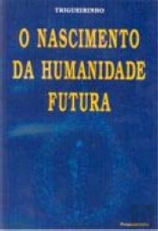 O Nascimento da Humanidade Futura