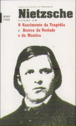 Bertrand.pt - O Nascimento da Tragédia e  Acerca da Verdade e da Mentira - Volume 1