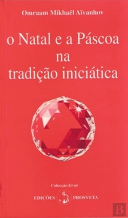 Bertrand.pt - O Natal e a Páscoa na Tradição Iniciática