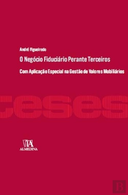 Bertrand.pt - O Negócio Fiduciário perante Terceiros