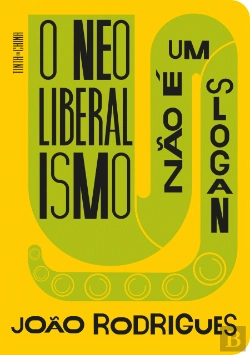 Bertrand.pt - O Neoliberalismo Não é Um Slogan
