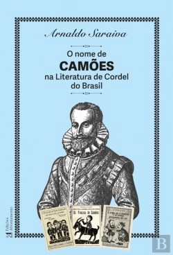 Bertrand.pt - O Nome de Camões na Literatura de Cordel do Brasil