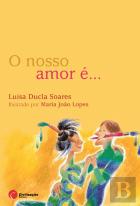 O Nosso Amor é...