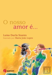O Nosso Amor é...