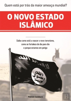 Bertrand.pt - O Novo Estado Islâmico - Como Nasceu o País do Terrorismo