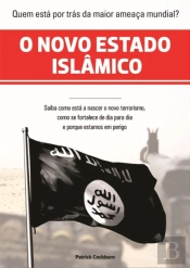 O Novo Estado Islâmico - Como Nasceu o País do Terrorismo