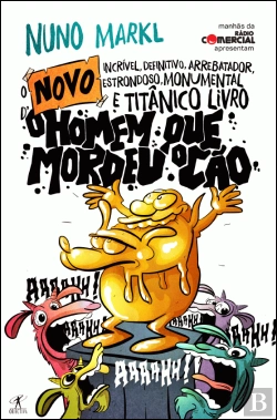 Bertrand.pt - O Novo, Incrível, Definitivo, Arrebatador, Estrondoso, Monumental e Titânico Livro d'O Homem Que Mordeu O Cão