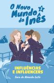 O Novo Mundo da Inês - Influências e influencers