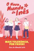 O Novo Mundo da Inês - Mais tolerância, por favor!