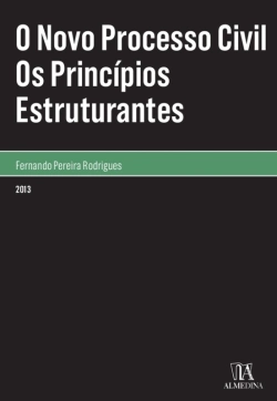 Bertrand.pt - O Novo Processo Civil - Os Princípios Estruturantes