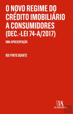 Bertrand.pt - O Novo Regime Do Crédito Imobiliário A Consumidores (Dec.-Lei 74-A/2017) - Uma Apresentação