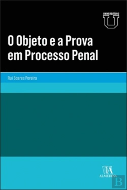 Bertrand.pt - O Objeto e a Prova em Processo Penal