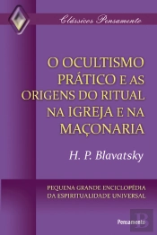 O Ocultismo Prático E As Origens Do Ritual Na Igreja E Na Maçonaria