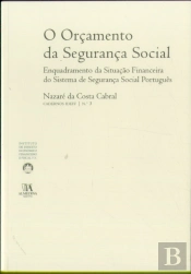 O Orçamento da Segurança Social - Enquadramento da Situação Financeira do Sistema de Segurança Social Português