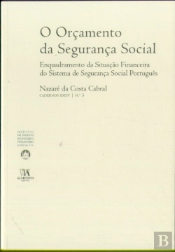 Bertrand.pt - O Orçamento da Segurança Social - Enquadramento da Situação Financeira do Sistema de Segurança Social Português