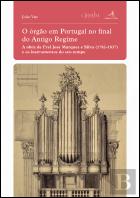 O Órgão em Portugal no Final do Antigo Regime
