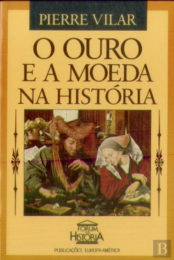 Bertrand.pt - O Ouro e a Moeda na História