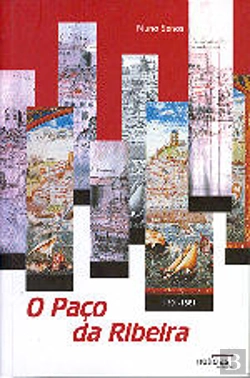 Bertrand.pt - O Paço da Ribeira : 1501 - 1581