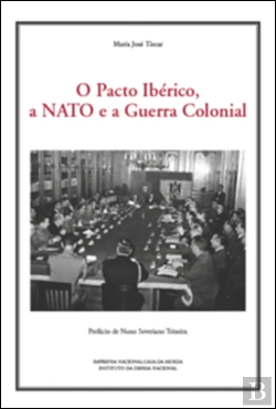Bertrand.pt - O Pacto Ibérico, a Nato e a Guerra Colonial, Atena N.º 32