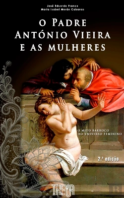 Bertrand.pt - O Padre António Vieira e as Mulheres