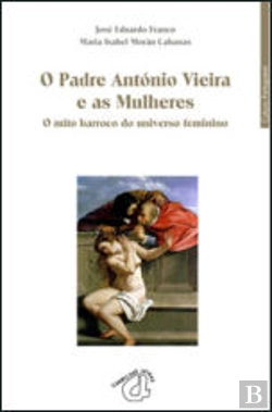 Bertrand.pt - O Padre António Vieira e as Mulheres