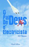 O Pai de Deus é Electricista