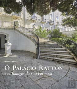 Bertrand.pt - O Palácio Ratton e os Fidalgos da Rua Formosa