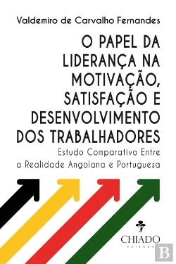 Bertrand.pt - O Papel da Liderança na Motivação, Satisfação e Desenvolvimento dos Trabalhadores