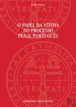 Bertrand.pt - O Papel da Vítima no Processo Penal Português