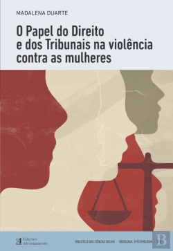 Bertrand.pt - O Papel do Direito e dos Tribunais na Violência Contra as Mulheres