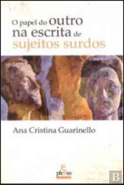Bertrand.pt - O Papel do Outro na Escrita de Sujeitos Surdos