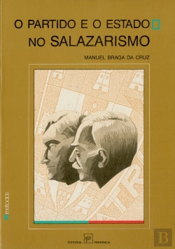 Bertrand.pt - O Partido e o Estado no Salazarismo