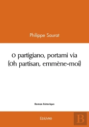 O Partigiano, Portami Via (Oh Partisan, Emmène-Moi)