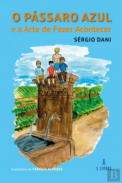 Bertrand.pt - O Pássaro Azul e a Arte de Fazer Acontecer