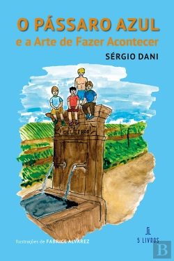 Bertrand.pt - O Pássaro Azul e a Arte de Fazer Acontecer