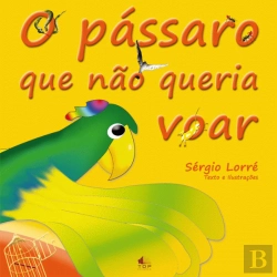 Bertrand.pt - O Pássaro Que Não Queria Voar