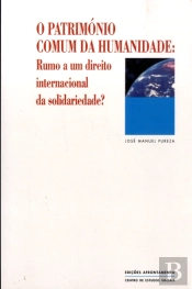O Património Comum da Humanidade: Rumo a um Direito Internacional da Solidariedade?